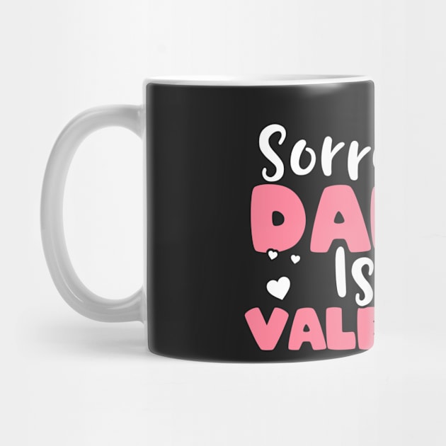 Sorry Boys Daddy Is My Valentine Dad Valentines Day Gift product by theodoros20